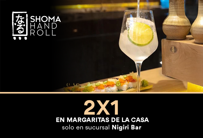 2x1 en margaritas de la casa en sucursal Nigiri Bar.