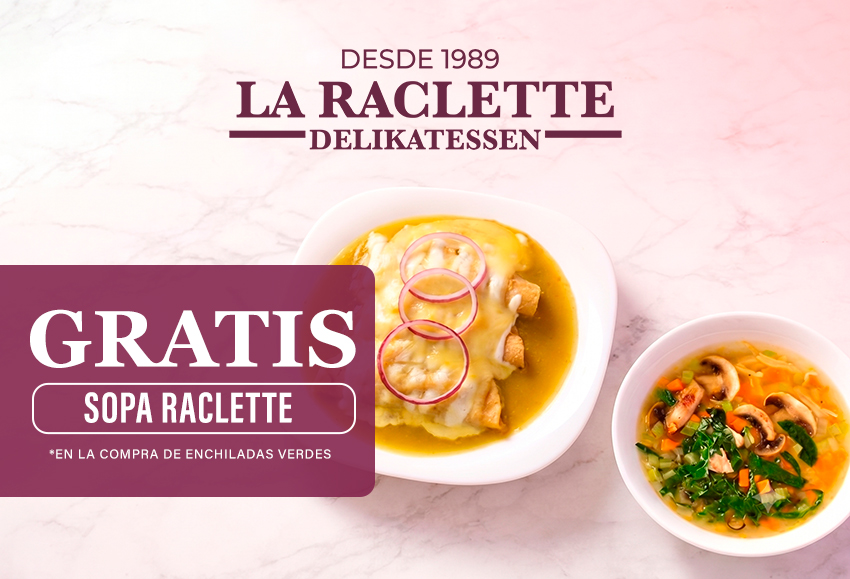 GRATIS sopa Raclette al comprar enchiladas verdes
